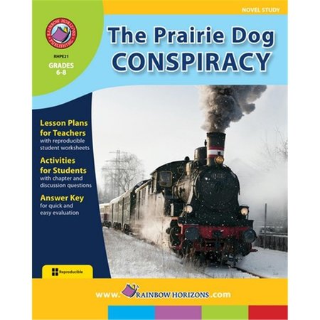 RAINBOW HORIZONS The Prairie Dog Conspiracy - Novel Study - Grade 6 to 8 E21